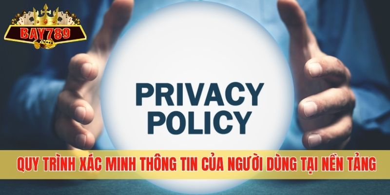 Quy trình xác minh thông tin của người dùng tại nền tảng