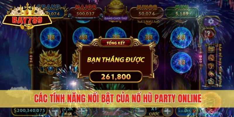 Các tính năng nổi bật của nổ hũ Party Online