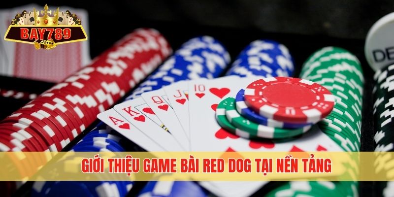 Giới thiệu game bài Red Dog tại nền tảng